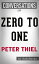 Zero to One: Notes on Startups, or How to Build the Future: by Peter Thiel | Conversation Starters