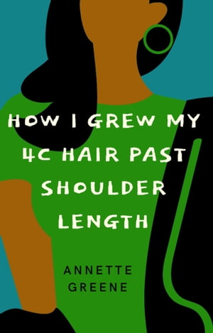 How I Grew My 4C Hair Past Shoulder-LengthŻҽҡ[ Annette Greene ]