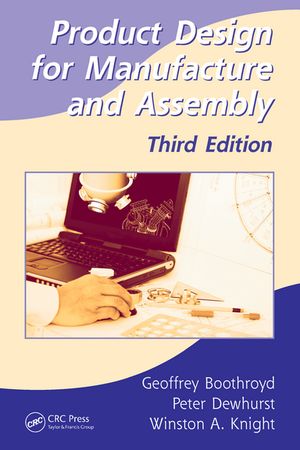 Product Design for Manufacture and Assembly【電子書籍】[ Geoffrey Boothroyd ]