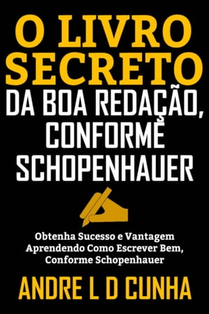 O LIVRO SECRETO DA BOA REDAÇÃO, CONFORME SCHOPENHAUER