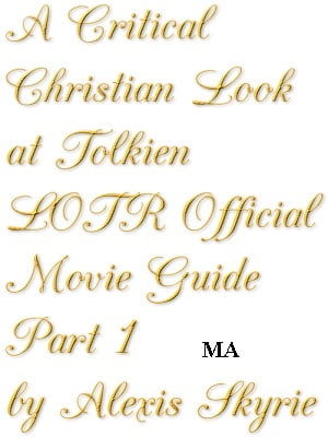 A Critical Christian Look at Tolkien LOTR Official Movie Guide Part 1