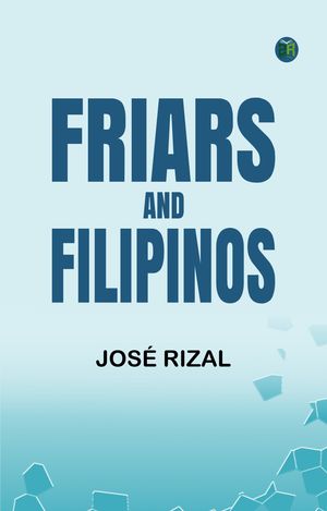 ŷKoboŻҽҥȥ㤨Friars and FilipinosŻҽҡ[ Jos? Rizal ]פβǤʤ158ߤˤʤޤ