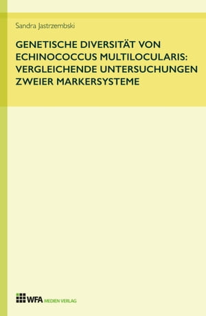 Genetische Diversit?t von Echinococcus multilocularis: vergleichende Untersuchungen zweier Markersysteme