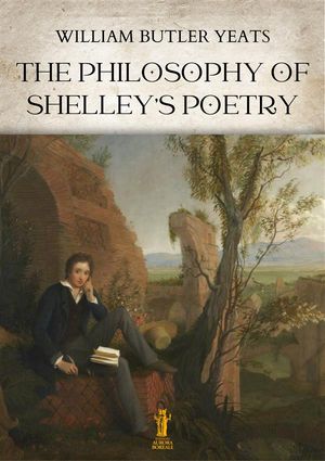 The Philosophy of Shelley's Poetry