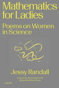 Mathematics for Ladies Poems on Women in Science【電子書籍】[ Jessy Randall ]