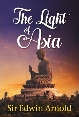 The Light of Asia【電子書籍】[ Sir Edwin A