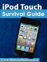 iPod Touch Survival Guide: Step-by-Step User Gui