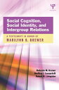 Social Cognition, Social Identity, and Intergroup Relations A Festschrift in Honor of Marilynn B. Brewer