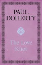 The Love Knot The tale of one of history 039 s greatest love affairs【電子書籍】 Paul Doherty