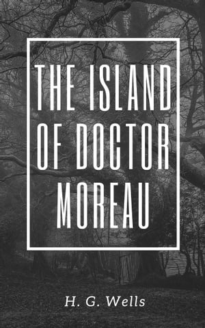 TORMORE The Island of Doctor Moreau (Annotated)【電子書籍】[ H. G. Wells ]