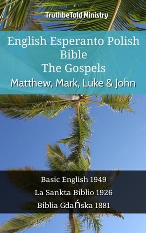 English Esperanto Polish Bible - The Gospels - Matthew, Mark, Luke & John