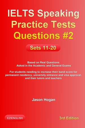 IELTS Speaking Practice Tests Questions #2. Sets 11-20. Based on Real Questions asked in the Academic and General Exams