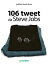 106 tweet da Steve Jobs sulla visione, il metodo, l’ambizione ...liberamente rielaborati