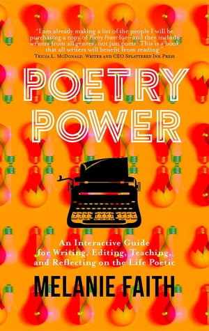 Poetry Power Writing, Editing, & Publishing Dynamic Poetry【電子書籍】[ Melanie Faith ]