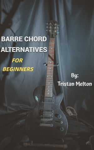ŷKoboŻҽҥȥ㤨Barre Chord Alternatives: For BeginnersŻҽҡ[ Tristan Melton ]פβǤʤ300ߤˤʤޤ