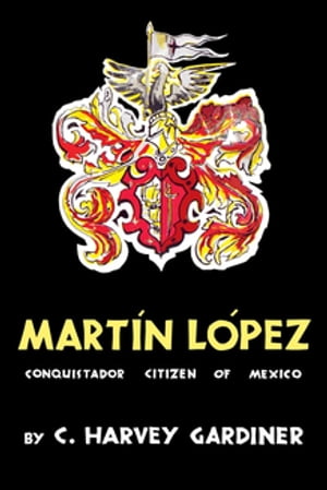 Mart?n L?pez Conquistador Citizen of Mexico【