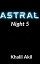 Astral: Night 5Żҽҡ[ Khalil Akil ]