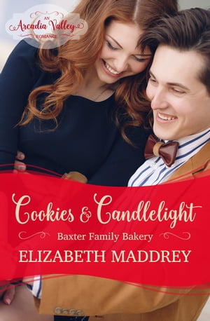 Cookies & Candlelight (An Arcadia Valley Romance) Baxter Family Bakery, #3【電子書籍】[ Elizabeth Maddrey ]