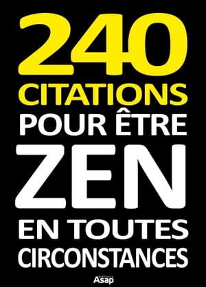 240 citations pour être zen en toutes circonstances