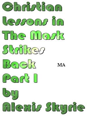 Christian Lessons in The Mask Strikes Back Part 1【電子書籍】[ Alexis Skyrie ]