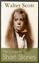 The Complete Short Stories of Sir Walter Scott Chronicles of the Canongate, The Keepsake Stories, The Highland Widow, The Tapestried Chamber, Halidon Hill, Auchindrane…