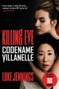 Killing Eve: Codename Villanelle【電子書籍】 Luke Jennings