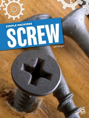 Simple Machines Screw【電子書籍】[ Jeff Ba