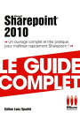 Sharepoint 2010 - Le guide complet Un ouvrage complet et tr?s pratique pour ma?triser rapidement Sharepoint !【電子書籍】[ C?line Loos-Sparfel ]
