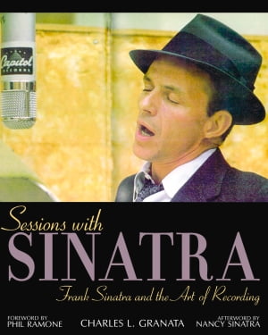 Sessions with Sinatra Frank Sinatra and the Art of RecordingŻҽҡ[ Charles L. Granata ]