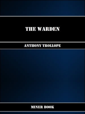The Warden【電子書籍】[ Anthony Trollope ]