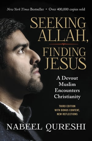 Seeking Allah, Finding Jesus A Devout Muslim Encounters ChristianityŻҽҡ[ Nabeel Qureshi ]