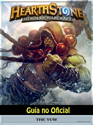 Hearthstone H?roes Of Warcraft Gu?a No Oficial【電子書籍】[ Josh Abbott ]