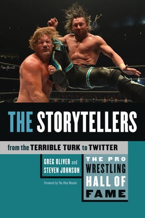 The Pro Wrestling Hall of Fame The Storytellers (From the Terrible Turk to Twitter)【電子書籍】[ Greg Oliver ]