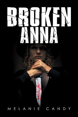 Broken Anna【電子書籍】[ Melanie Candy ]