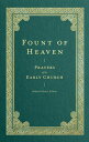 Fount of Heaven Prayers of the Early Church【電子書籍】