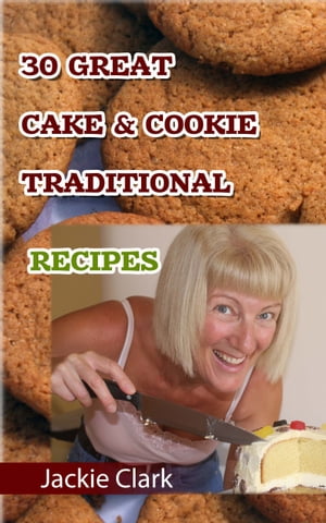 30 Mouthwatering Cake & Cookie Traditional Recipes