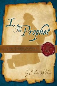 I, The Prophet【電子書籍】[ Edwin Walhout 