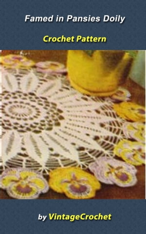 Framed in Pansies Dragon Doily Vintage Crochet Pattern【電子書籍】[ Vintage Crochet ]