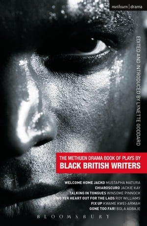 The Methuen Drama Book of Plays by Black British Writers Welcome Home Jacko, Chiaroscuro, Talking in Tongues, Sing Yer Heart Out ..., Fix Up, Gone Too Far!【電子書籍】[ Winsome Pinnock ]