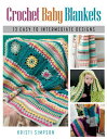 Crochet Baby Blankets 13 Easy to Intermediate Designs【電子書籍】 Kristi Simpson