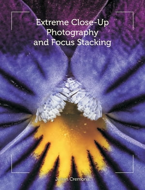 Extreme Close-Up Photography and Focus Stacking