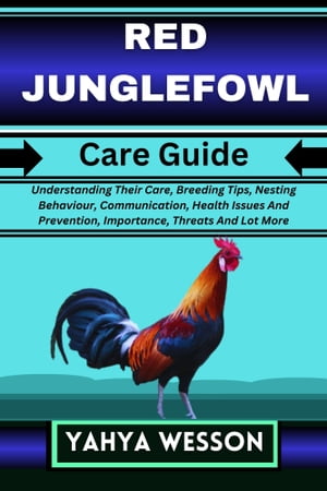 RED JUNGLEFOWL Care Guide