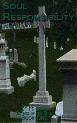 Soul Responsibility: Sisters of the Soul: Book One【電子書籍】[ Patricia Case ]