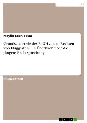 Grundsatzurteile des EuGH zu den Rechten von Fluggästen. Ein Überblick über die jüngere Rechtsprechung