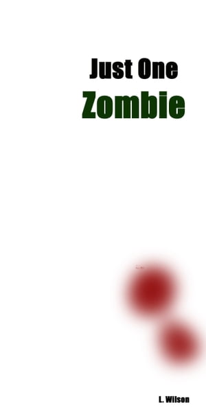 Just One Zombie【電子書籍】[ L Wilson ]