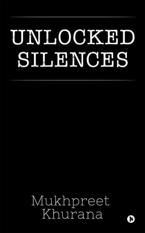 Unlocked SilencesŻҽҡ[ Mukhpreet Khurana ]