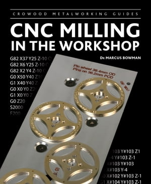 CNC Milling in the Workshop【電子書籍】 Marcus Bowman