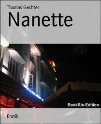 Nanette【電子書籍】[ Thomas Gechter ]