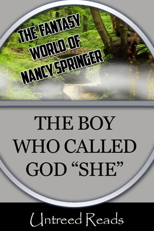 The Boy Who Called God She (The Fantasy World of Nancy Springer)