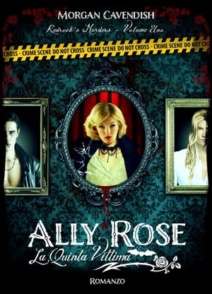 Ally Rose - La Quinta Vittima【電子書籍】[ Morgan Cavendish ]